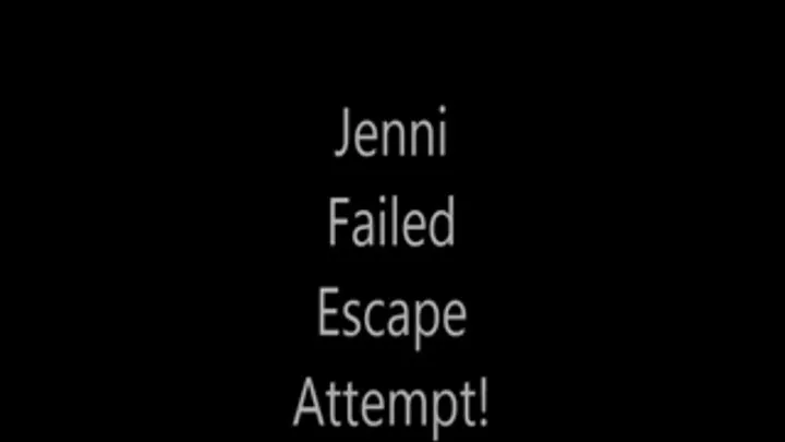 'Jenni'....Failed Escape Attempt!..... !