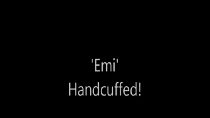 'Emi'....Handcuffed!...