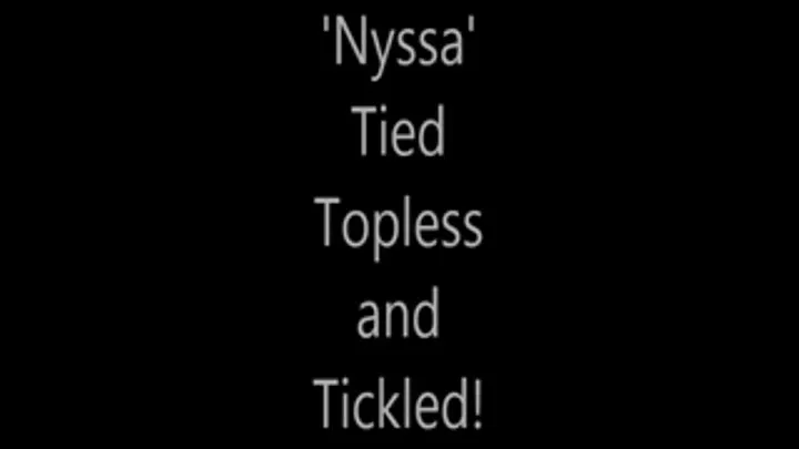 'Nyssa'...Tied...Topless and Tickled!..