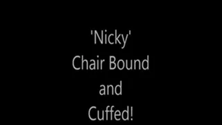 'Nicky'....Chair Bound and Cuffed!.