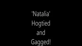 'Natalia'.....Hogtied and Gagged!....