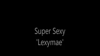 Super Sexy 'Lexymae'