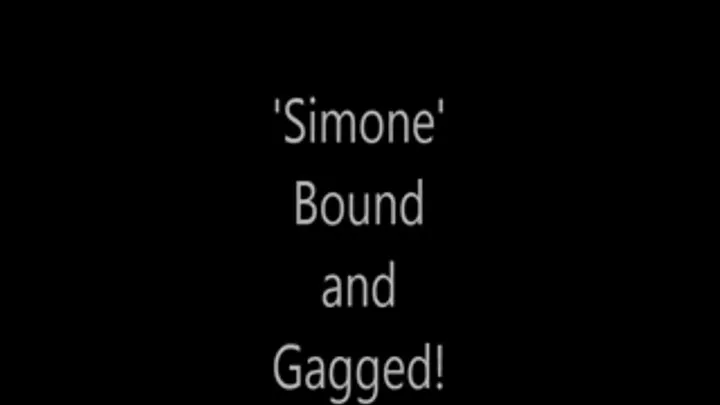 'Simone'...Bound and Gagged!...