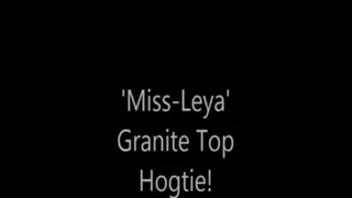 'Miss-Leya'.....Granite Top Hogtie!..