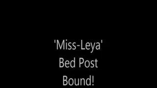 'Miss-Leya'.....Bed Post Bound!...