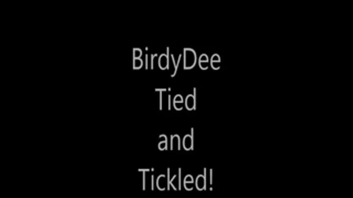 'BirdyDee'....Tied and Tickled!