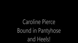 Caroline Pierce Bound in Pantyhose and Heels!