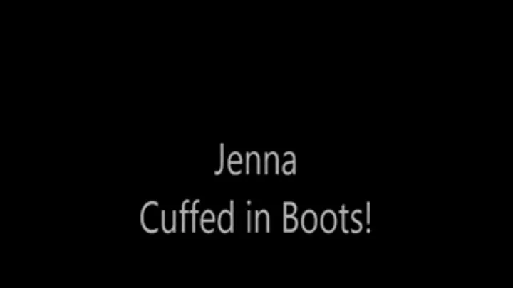 Jenna Cuffed in Boots!