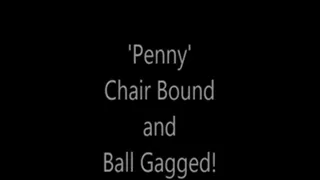 'Penny'.....Chair Bound and Ball Gagged!.