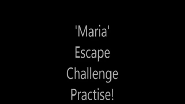 'Maria'...Escape Challenge Practise!..