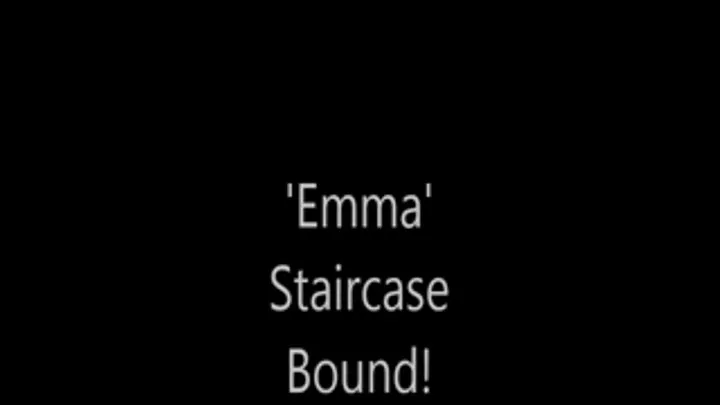 'Emma'....Staircase Bound!....