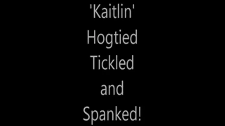 'Kaitlin'....Hogtied...Tickled and Spanked!....