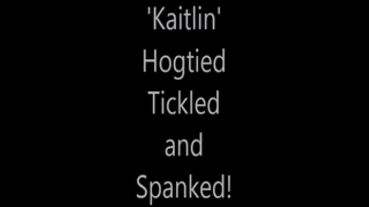 'Kaitlin'....Hogtied...Tickled and Spanked!..