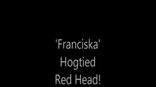 'Franciska'....Hogtied Red Head!..