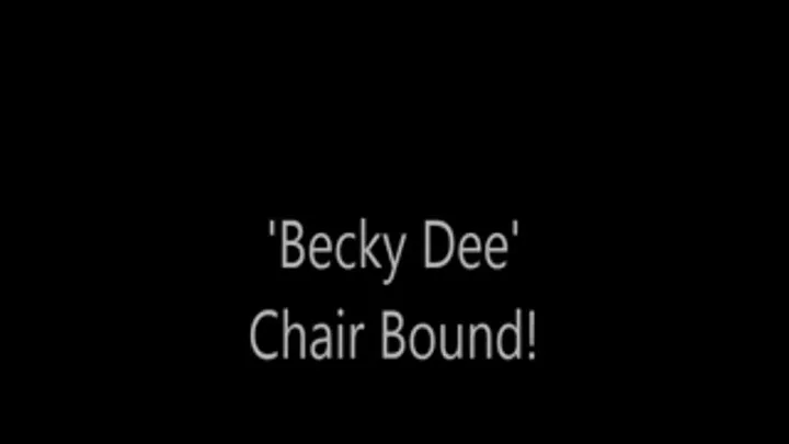 'Becky Dee'....Chair Bound!..