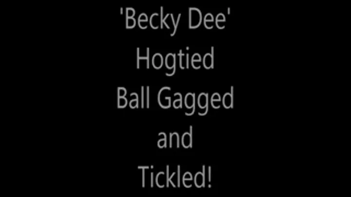 'Becky Dee'....Hogtied....Ball Gagged and Tickled..