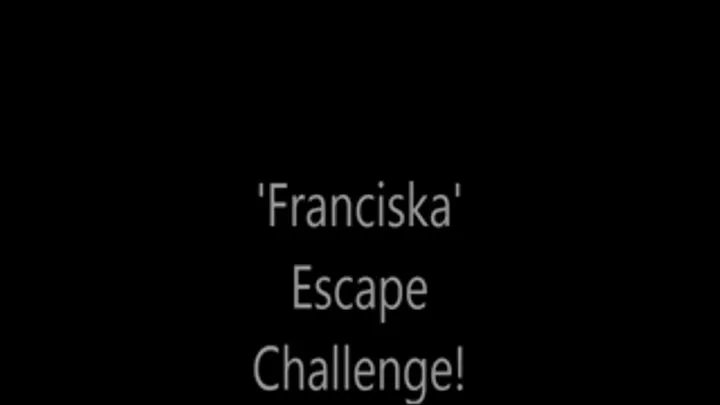 'Franciska'.....Escape Challenge!..