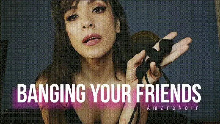 Banging your Friends