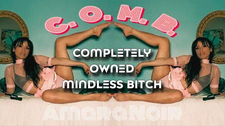 C.O.M.B (Completely Owned Mindless BItch)