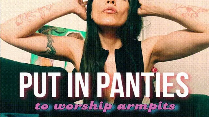 Put in Panties to Worship Armpits