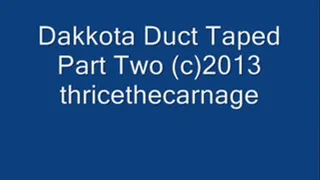 Dakkota Duct Taped Part Two