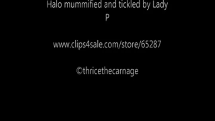 Halo mummified and tickled