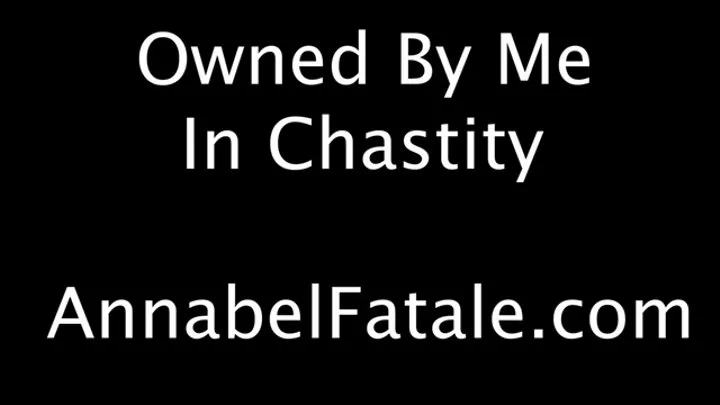 Owned By Me In Chastity