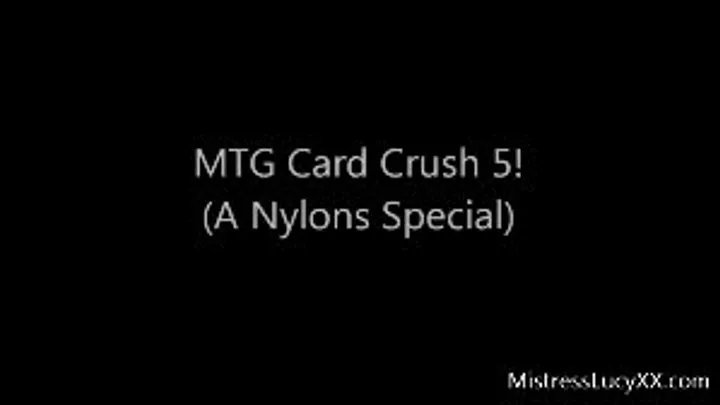 MTG Card Crush 5 ~ A Nylon Special!