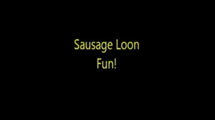 Sausage Loon Fun.....