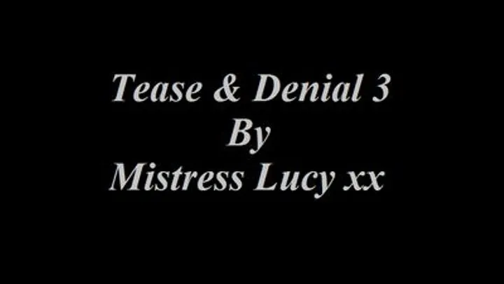 Tease & Denial - Session 3...