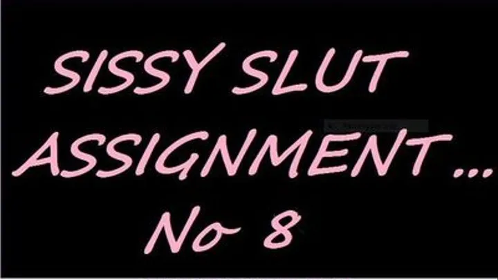 SISSY SLUT ASSIGNMENT 8 - SEEDY SLUT