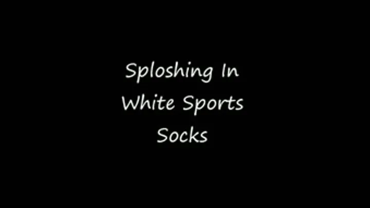 Sploshing In White Sports Socks..