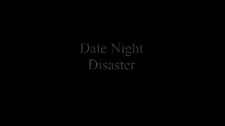 Date Night Disaster