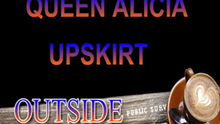 QUEEN ALICIA OUTSIDE UP SKIRT