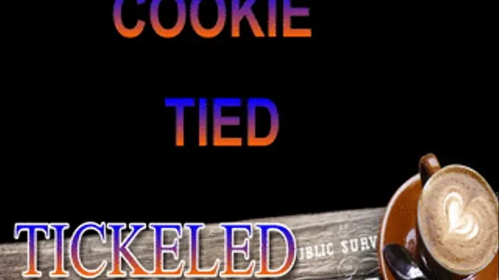 COOKIE TIED AND TICKELED OF FEET