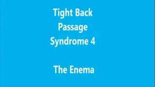 The Enema Finale - Tight Back Passage Syndrome 4