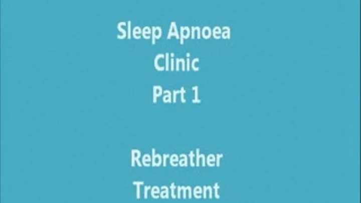 Rest Apnoea Clinic Part 1 Rebreather