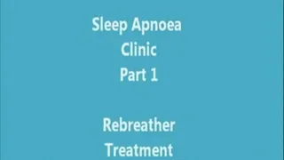 Rest Apnoea Clinic Part 1 Rebreather