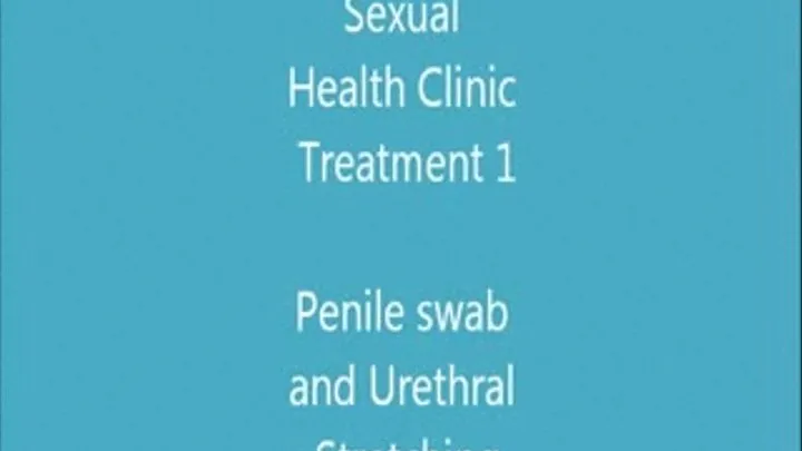 Sexual Health Clinic Penile Swabs and Urethral Stretching