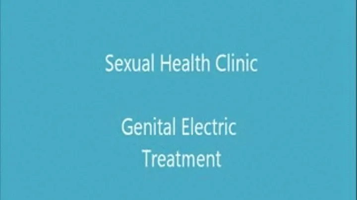 Sexual Health Clinic Part 3 Genital Electrics *