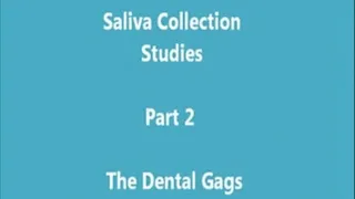 Saliva Collection Studies Part 2 Dental Gags