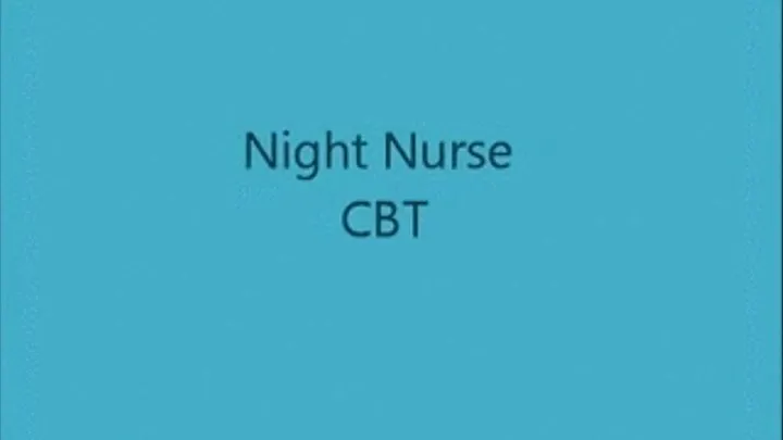 Night Nurse CBT Part 1