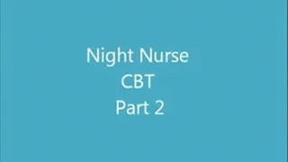 Night Nurse CBT Part 2