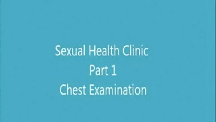 Sexual Health Clinic 1 Chest Exam