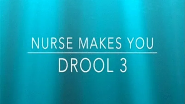 Nurse Makes You Drool 3