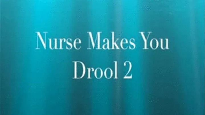 Nurse Makes You Drool 2