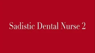 Sadistic Dental Nurse 2