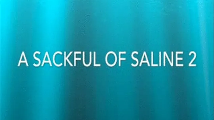 A Sackful of Saline 2