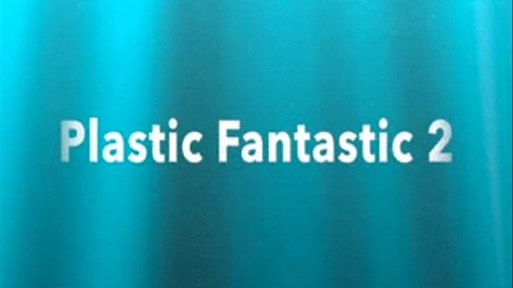 Plastic Fantastic 2