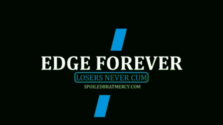 Edge Forever | Losers Never Cum